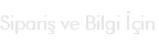 Sipariş ve Bilgi İçin